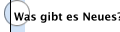 Was gibt es Neues?